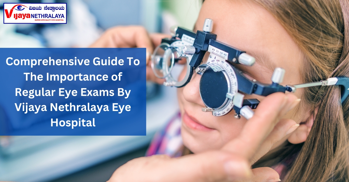 Importance of eye exams guide by vijaya nethralaya eye hospital